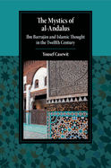 The Mystics of al-Andalus: Ibn Barrajan and Islamic Thought in the Twelfth Century