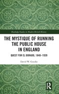 The Mystique of Running the Public House in England: Quest for El Dorado, 1840-1939