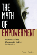 The Myth of Empowerment: Women and the Therapeutic Culture in America