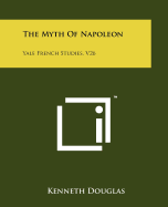 The Myth of Napoleon: Yale French Studies, V26
