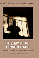 The Myth of Prison Rape: Sexual Culture in American Prisons