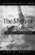 The Myth of Self-Esteem: Finding Happiness and Solving Problems in America