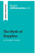 The Myth of Sisyphus by Albert Camus (Book Analysis): Detailed Summary, Analysis and Reading Guide