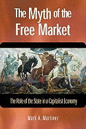 The Myth of the Free Market: The Role of the State in a Capitalist Economy