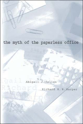 The Myth of the Paperless Office - Sellen, Abigail J, and Harper, Richard H R