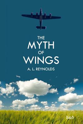 The Myth Of Wings - Reynolds, A L