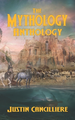 The Mythology Anthology - Ford, Todd (Contributions by), and Von Haden, Stephen (Contributions by), and Engelke, Daniel (Contributions by)