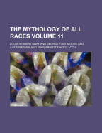 The Mythology of All Races (Volume 11)