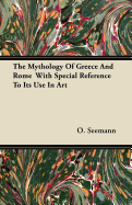 The Mythology of Greece and Rome: With Special Reference to Its Use in Art