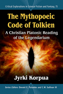 The Mythopoeic Code of Tolkien: A Christian Platonic Reading of the Legendarium