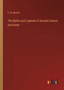 The Myths and Legends of Ancient Greece and Rome