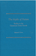 The Myths of Fiction: Studies in the Canonical Greek Novels