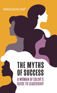 The Myths of Success: A Woman of Color's Guide to Leadership