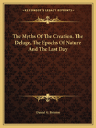 The Myths Of The Creation, The Deluge, The Epochs Of Nature And The Last Day