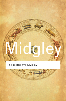 The Myths We Live By - Midgley, Mary