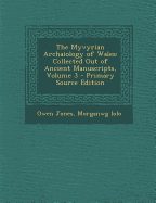 The Myvyrian Archaiology of Wales: Collected Out of Ancient Manuscripts, Volume 3 - Jones, Owen, and Iolo, Morganwg