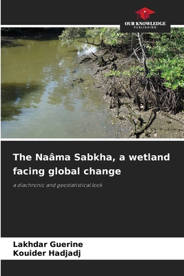 The Nama Sabkha, a wetland facing global change - Guerine, Lakhdar, and Hadjadj, Kouider