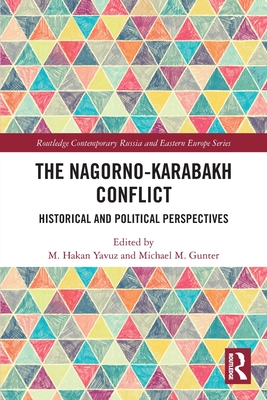 The Nagorno-Karabakh Conflict: Historical and Political Perspectives - Yavuz, M Hakan (Editor), and Gunter, Michael (Editor)