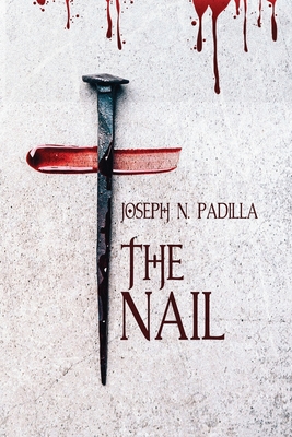 The Nail - Padilla, Joseph N