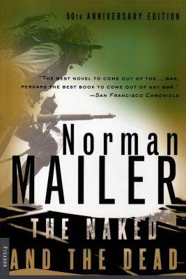 The Naked and the Dead: 50th Anniversary Edition, with a New Introduction by the Author - Mailer, Norman