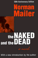 The Naked and the Dead: 50th Anniversary Edition, with a New Introduction by the Author