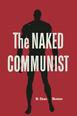 The Naked Communist - Skousen, W Cleon