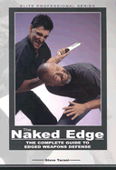 The Naked Edge: The Complete Guide to Edged Weapons Defense