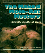 The Naked Mole-Rat Mystery: Scientific Sleuths at Work - Jarrow, Gail, and Sherman, Paul, and Mendez, Raymond A (Photographer)