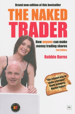 The Naked Trader: How Anyone Can Still Make Money Trading Shares - Burns, Robbie