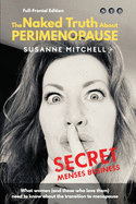 The Naked Truth About PERIMENOPAUSE: Secret Menses Business