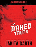 The Naked Truth Leader's Guide: About Sex, Love and Relationships