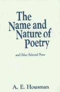 The Name and Nature of Poetry: And Other Selected Prose