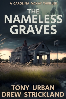 The Nameless Graves: A Gripping Crime Thriller With A Twist - Strickland, Drew, and Urban, Tony