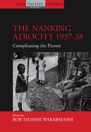The Nanking Atrocity, 1937-1938: Complicating the Picture