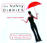 The Nanny Diaries - McLaughlin, Emma, and Kraus, Nicola, and Roberts, Julia (Read by)