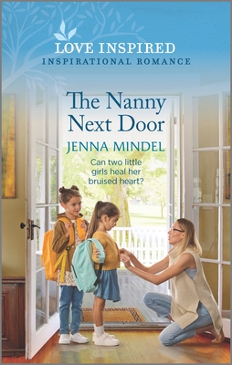 The Nanny Next Door: An Uplifting Inspirational Romance - Mindel, Jenna
