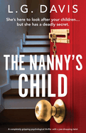 The Nanny's Child: A completely gripping psychological thriller with a jaw-dropping twist