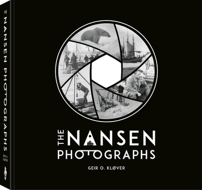 The Nansen Photographs - Klver, Geir O.