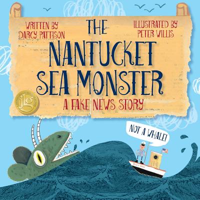 The Nantucket Sea Monster: A Fake News Story - Pattison, Darcy, and Willis, Peter