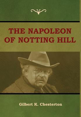 The Napoleon of Notting Hill - Chesterton, Gilbert K