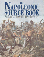 The Napoleonic Source Book - Haythornthwaite, Philip J