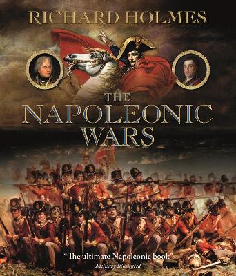 The Napoleonic Wars - Holmes, Richard