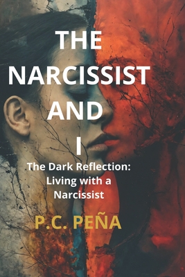 The Narcissist and I: The Narcissist and I - Cuello Pea, Patricia