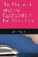The Narcissist and the Psychopath in the Workplace