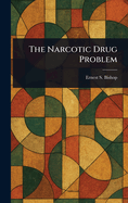 The Narcotic Drug Problem