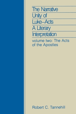 The Narrative Unity of Lukeacts: A Literary Interpretation: Volume Two: The Acts of the Apostles - Tannehill, Robert C