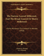 The Narrow-Leaved Milkweed, and the Broad-Leaved or Showy Milkweed: Plants Poisonous to Livestock in Nevada (1920)