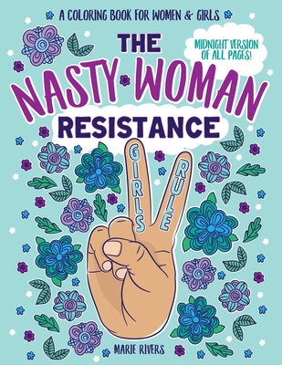 The Nasty Woman Resistance Coloring Book - Rivers, Marie