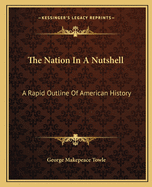 The Nation in a Nutshell: A Rapid Outline of American History