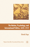 The Nation, Psychology, and International Politics, 1870-1919